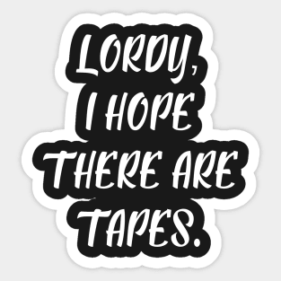 Lordy, I Hope There are Tapes II Sticker